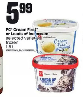 Loblaws Pc cream first or loads of ice cream offer