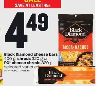 Zehrs Markets Black diamond cheese bars, 400 g, shreds, 320 g or pc® cheese shreds, 320 g offer