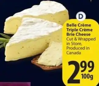 Belle Crème Triple Crème Brie Cheese cut & wrapped in store, Produced in Canada 100g