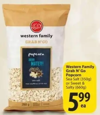 Save on Foods Western family Grab n' Go Popcorn Sea salt(250g) or sweet & salty(660g) offer