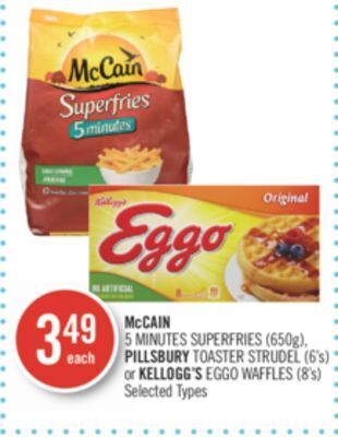 Shoppers Drug Mart Mccain 5 minutes superfries (650g), pillsbury toaster strudel (6's) or kellogg's eggo waffles (8's) offer