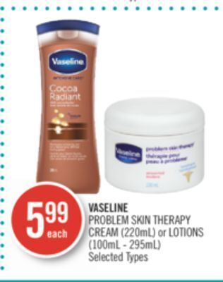 Shoppers Drug Mart Vaseline  problem skin therapy cream (220ml) or lotions (100ml - 295ml) offer
