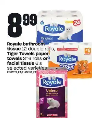 Loblaws Royale bathroom, tissue 12 double rolls, tiger towels paper towels, 3=6 rolls facial tissue, 6's offer
