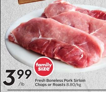 Sobeys Fresh boneless pork sirloin chops or roasts offer
