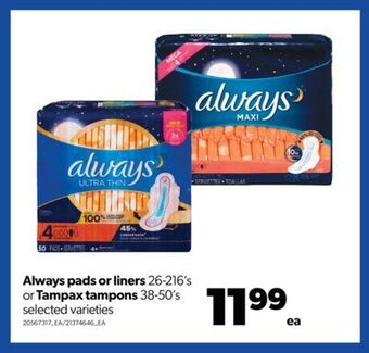 Real Canadian Superstore Always pads or liners 26-216's or tampax tampons 38-50's offer