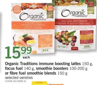 Fortinos Organic traditions immune boosting lattes, 150 g, focus fuel, 140 g, smoothie boosters, 100-200 g, or fibre fuel smoothie ble offer
