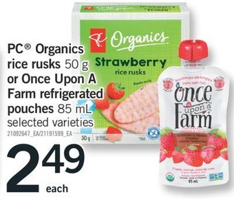 Fortinos Pc® organics rice rusks 50 g or once upon a farm refrigerated pouches 85 ml offer