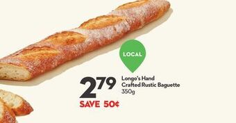 Longo's Longo's hand crafted rustic baguette offer