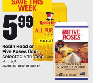 Zehrs Markets Robin hood or five roses flour, 2.5 kg offer