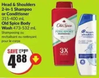 FreshCo Head & Shoulders 2-in-1 Shampoo or Conditioner 315-400 ml Old Spice Body Wash 473-532 ml offer