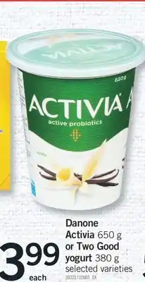 Fortinos Danone activia,650g or two good yogurt,380 g offer