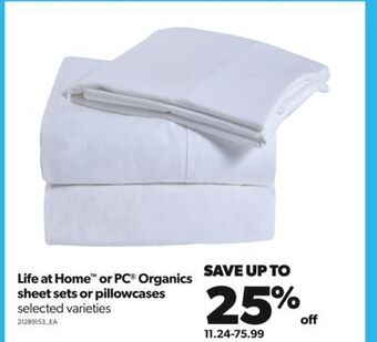 Real Canadian Superstore Life at home™ or pc® organics sheet sets or pillowcases offer