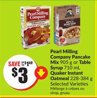 Chalo FreshCo Pearl milling company pancake mix 905 g or table syrup 710 ml quaker instant oatmeal 228-384 g selected varieties offer