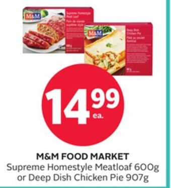 Rexall M&m food market supreme homestyle meatloaf 600g or deep dish chicken pie 907g offer