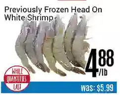 Nations Fresh Foods Previously frozen head on white shrimp offer
