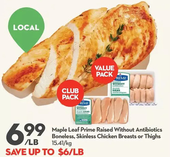 Longo's Maple leaf prime raised without antibiotics boneless, skinless chicken breasts or thighs offer