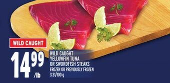 Metro Wild caught yellowfin tuna or swordfish steaks offer