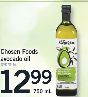 Fortinos Chosen foods avocado oil, 750 ml offer