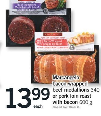 Fortinos Marcangelo bacon wrapped beef medallions, 340 g or pork loin roast with bacon, 600 g offer