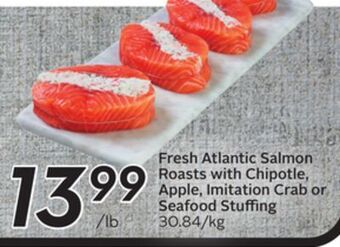 Sobeys Fresh atlantic salmon roasts with chipotle, apple, imitation crab or seafood stuffing offer