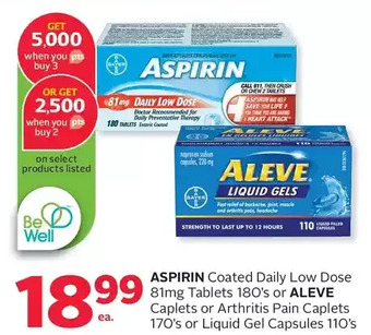 Rexall Aspirin coated daily low dose tablets or aleve caplets or arthritis pain caplets or liquid gel capsules offer