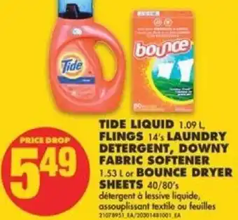 No Frills Tide Liquid 1.09L, Flings 14's Laundry Detergent, downy Fabric Softener 1.53L or Bounce Dryer Sheets 40/80's offer