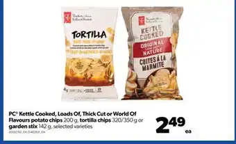 Real Canadian Superstore Pc® kettle cooked, loads of, thick cut or world of flavours potato chips 200 g, tortilla chips 320/350 g or garden stix 142 g offer