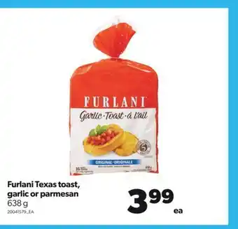 Real Canadian Superstore Furlani texas toast, garlic or parmesan, 638 g offer