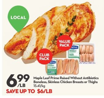Longo's Maple leaf prime raised without antibiotics boneless, skinless chicken breasts or thighs offer