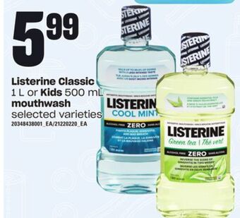 Zehrs Markets Listerine classic, 1 l or kids, 500 ml mouthwash offer