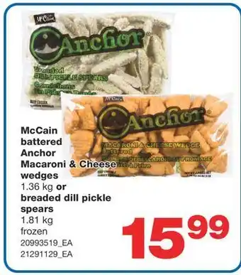 Wholesale Club Mccain battered anchor macaroni & cheese wedges, 1.36 kg or breaded dill pickle spears, 1.81 kg offer