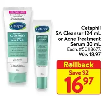 Walmart Cetaphil sa cleanser 124 ml or acne treatment serum 30 ml offer
