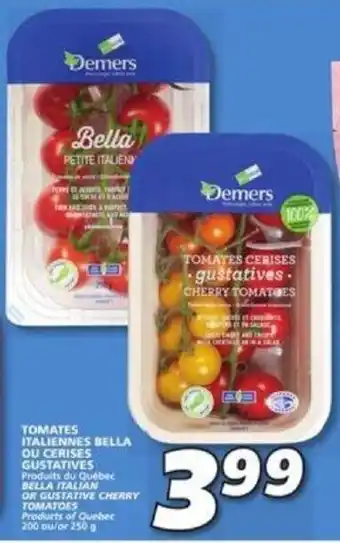 IGA Demers bella italian or gustative cherry tomatoes 200 or 200g offer