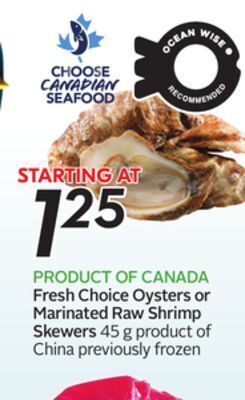 Sobeys Fresh choice oysters or marinated raw shrimp skewers offer