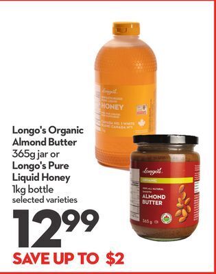 Longo's Longo's organic almond butter 365g jar or longo's pure liquid honey 1kg bottle offer