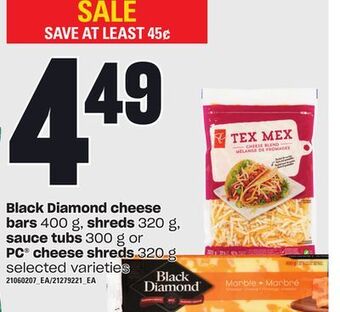 Zehrs Markets Black diamond cheese bars, 400 g, shreds, 320 g, sauce tubs, 300 g or pc® cheese shreds, 320 g offer