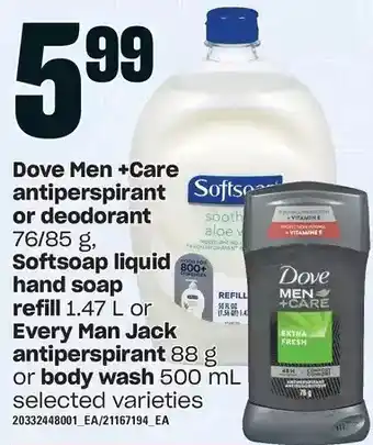 Zehrs Markets Dove men +care antiperspirant or deodorant, softsoap liquid hand soap refill or every man jack antiperspirant or body wash offer