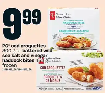 Loblaws Pc cod croquettes or battered wild sea salt and vinegar haddock bites offer