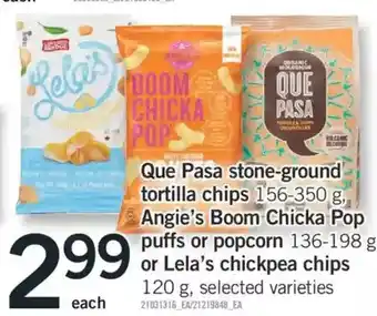Fortinos Que pasa stone-ground trotilla chips, angie's boom chicka pop puffs or popcorn or lela's chickpea chips offer