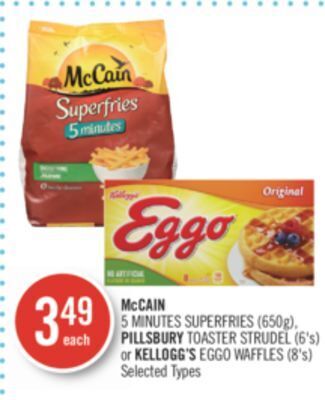 Shoppers Drug Mart Mccain 5 minutes superfries (650g), pillsbury toaster strudel (6's) or kellogg's eggo waffles (8's) offer