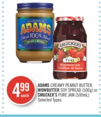 Shoppers Drug Mart Adams creamy peanut butter, wowbutter soy spread (500g) or smucker's pure jam (500ml) offer