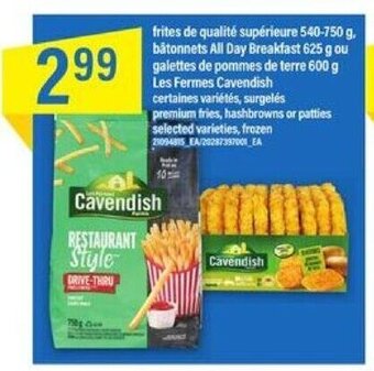 Maxi Les Fermes Cavendish frites de qualite superieure 540-750g, batonnets 625g ou galettes de pommes de terre 600g offer