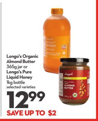 Longo's Longo's organic almond butter 365g jar or longo's pure liquid honey 1kg bottle offer