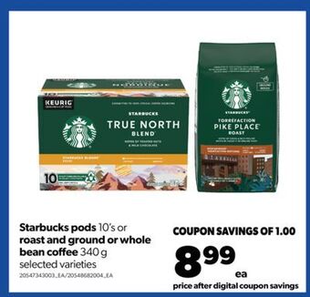 Real Canadian Superstore Starbucks pods 10's or roast and ground or whole bean coffee 340 g offer