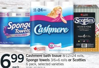 Fortinos Cashmere bath tissue, 8/12=24 rolls, sponge towels, 3/6=6 rolls or scotties, 6 pack offer
