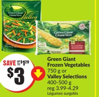 FreshCo Green giant frozen vegetables 750 g or valley selections 400-500 g offer