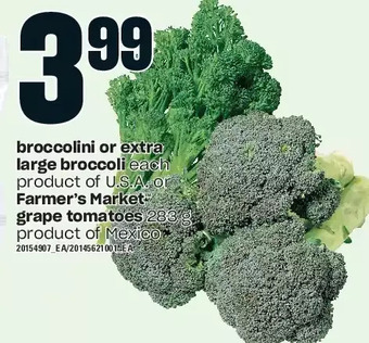 Loblaws Broccolini or extra large broccoli or farmer's market grape tomatoes offer