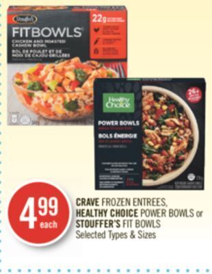 Shoppers Drug Mart Crave frozen entrees, healthy choice power bowls or stouffer's fit bowls offer
