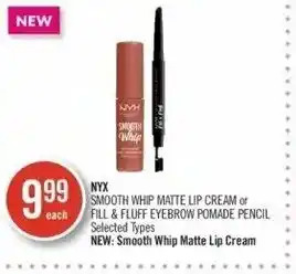 Shoppers Drug Mart Nyx Smooth Whip Matte Lip Cream or Fill & Fluff Eyebrow Pomade Pencil offer