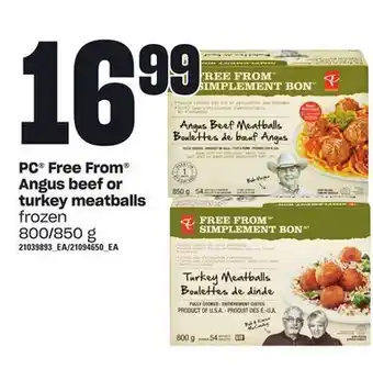 Loblaws Pc® free from angus beef or turkey meatballs, 800/850 g offer